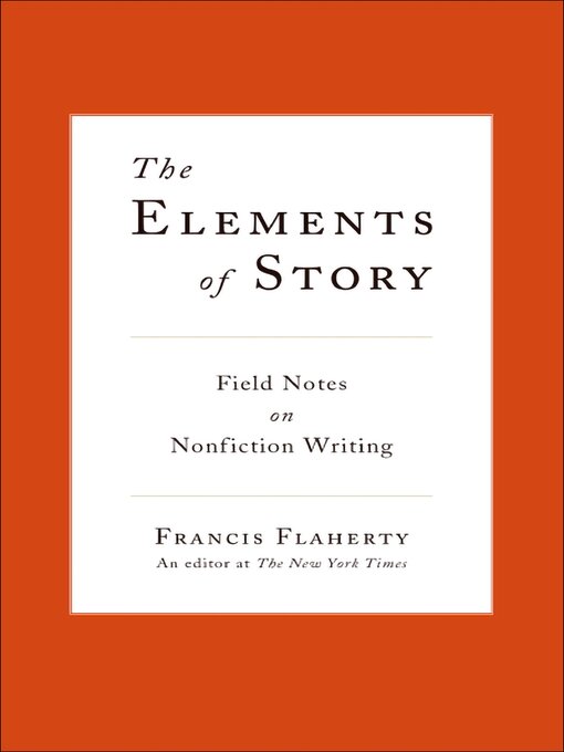 Title details for The Elements of Story by Francis Flaherty - Available